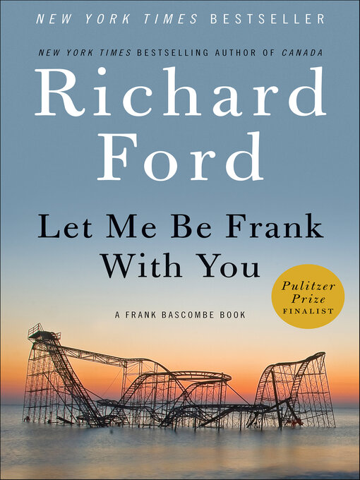 Title details for Let Me Be Frank With You by Richard Ford - Available